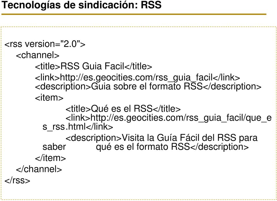 com/rss_guia_facil</link> <description>guia sobre el formato RSS</description> <item> <title>qué es el