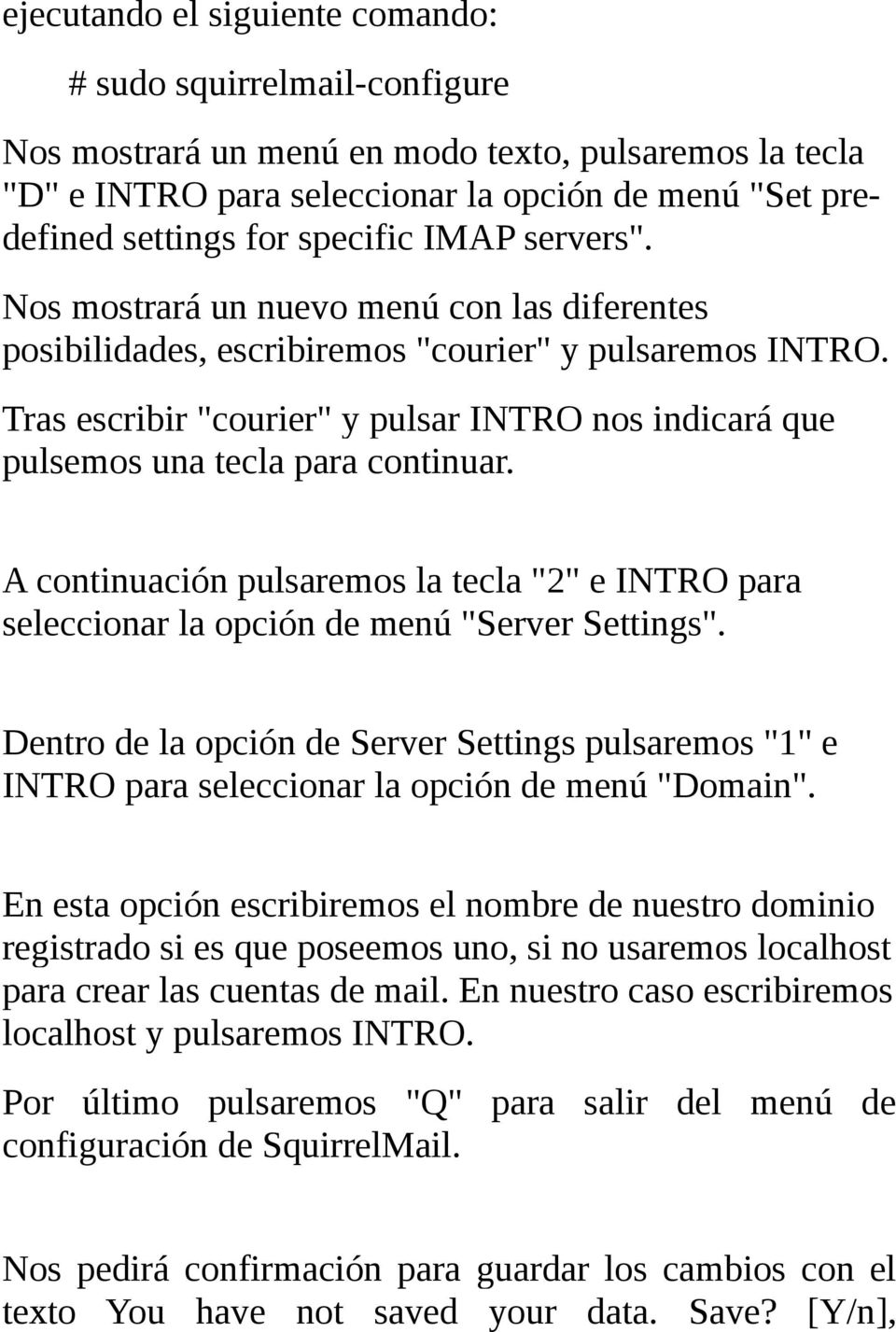 Tras escribir "courier" y pulsar INTRO nos indicará que pulsemos una tecla para continuar. A continuación pulsaremos la tecla "2" e INTRO para seleccionar la opción de menú "Server Settings".