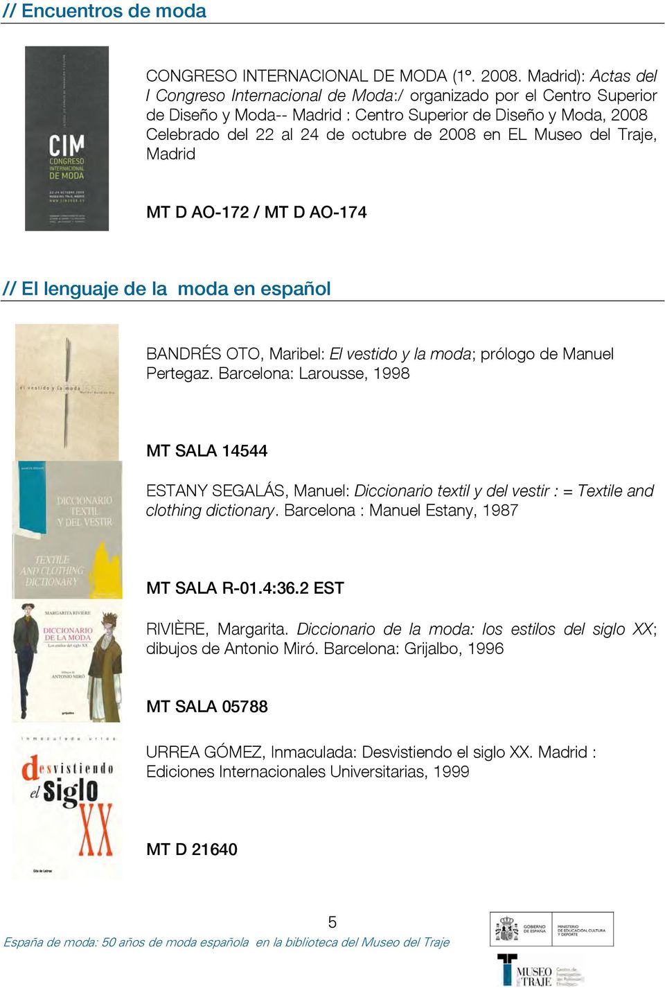 EL Museo del Traje, Madrid MT D AO-172 / MT D AO-174 // El lenguaje de la moda en español BANDRÉS OTO, Maribel: El vestido y la moda; prólogo de Manuel Pertegaz.
