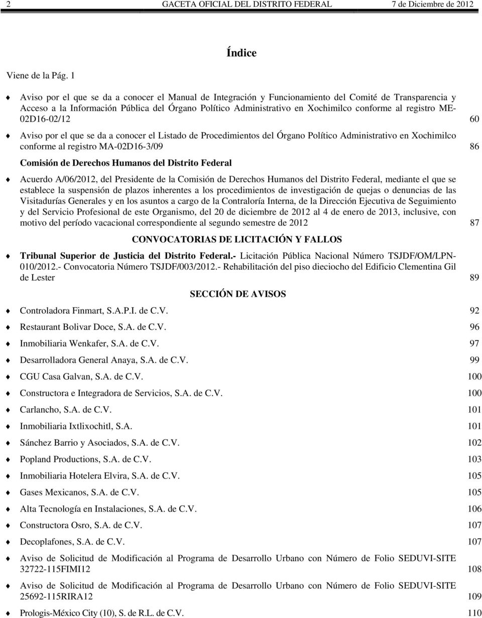 conforme al registro ME- 02D16-02/12 60 Aviso por el que se da a conocer el Listado de Procedimientos del Órgano Político Administrativo en Xochimilco conforme al registro MA-02D16-3/09 86 Comisión