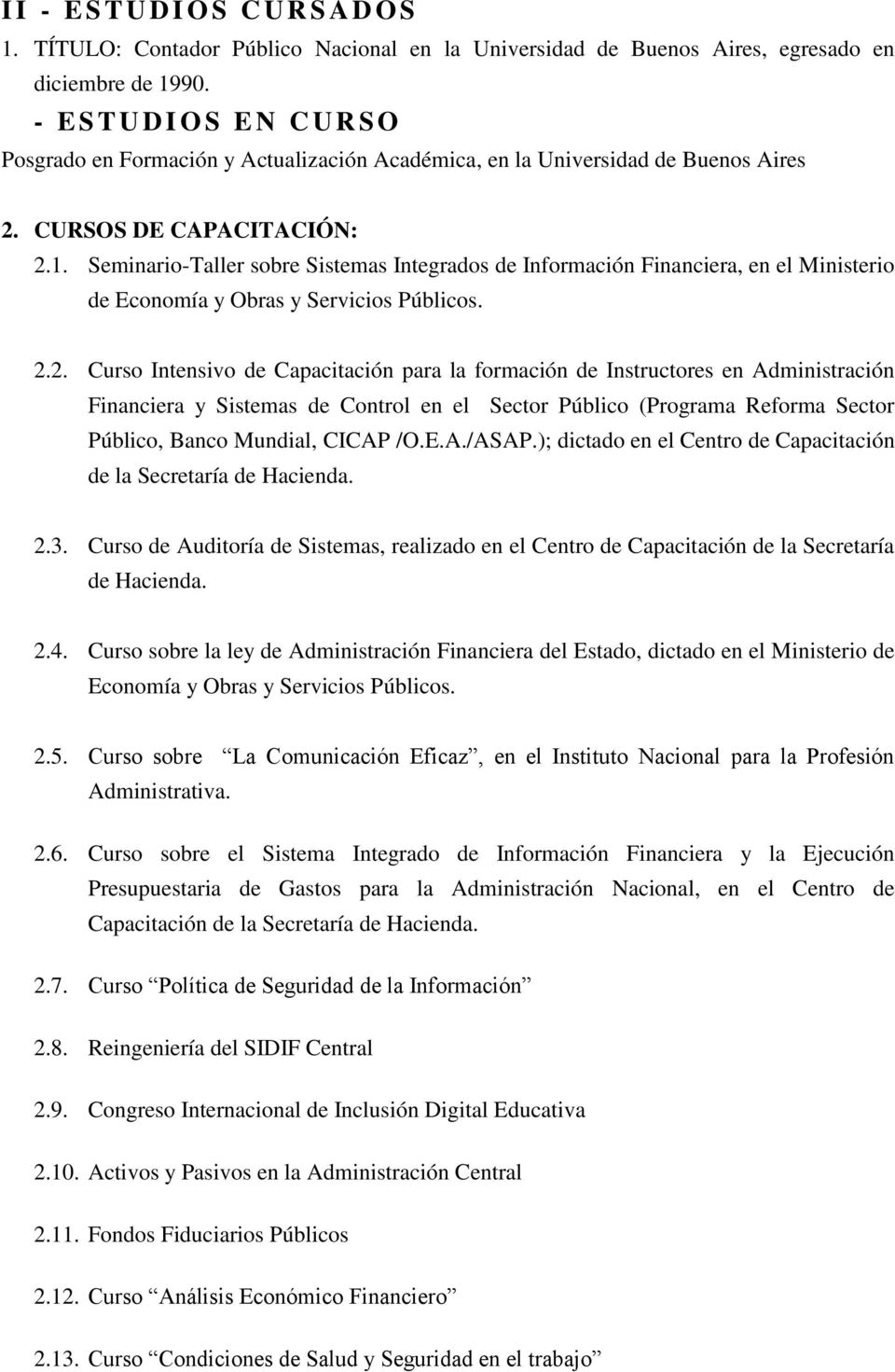 Seminario-Taller sobre Sistemas Integrados de Información Financiera, en el Ministerio de Economía y Obras y Servicios Públicos. 2.