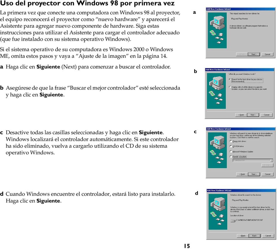 Si el sistema operativo de su computadora es Windows 2000 o Windows ME, omita estos pasos y vaya a Ajuste de la imagen en la página 14.