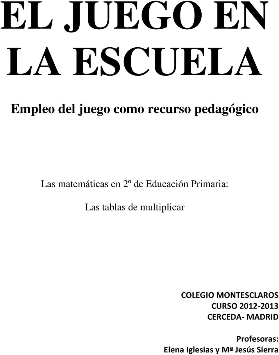 Las tablas de multiplicar COLEGIO MONTESCLAROS CURSO