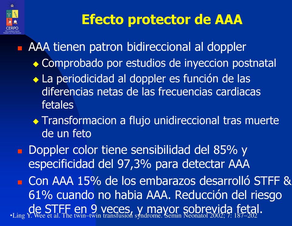 tiene sensibilidad del 85% y especificidad del 97,3% para detectar AAA Con AAA 15% de los embarazos desarrolló STFF & 61% cuando no habia AAA.