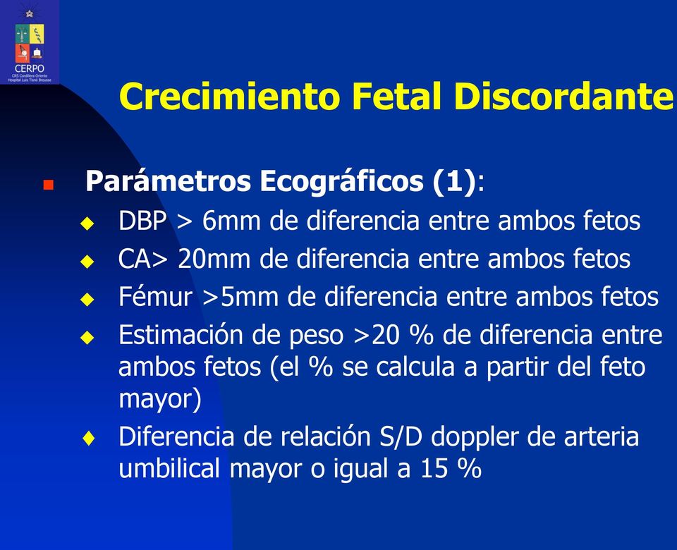 fetos Estimación de peso >20 % de diferencia entre ambos fetos (el % se calcula a partir