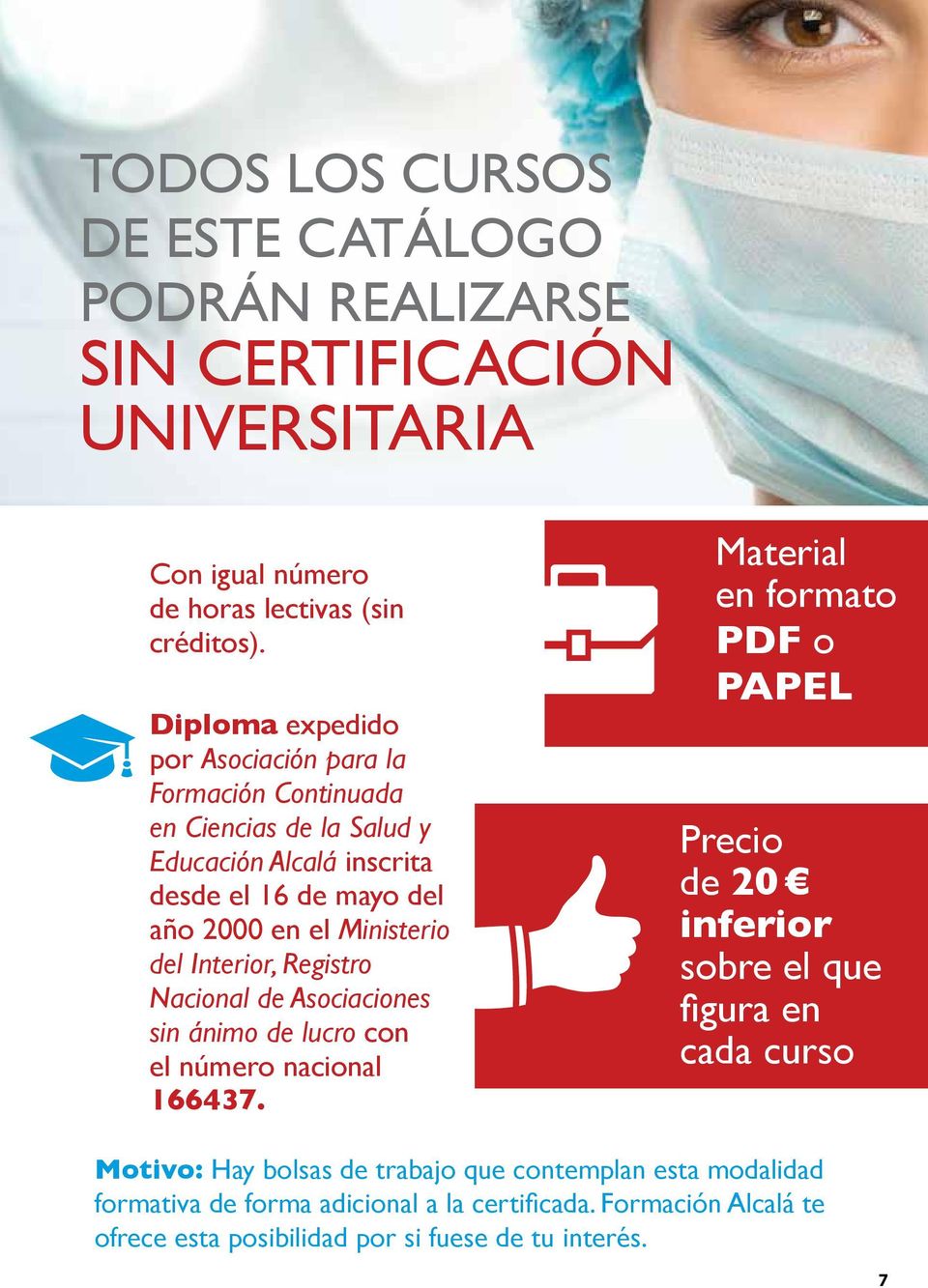 Diploma expedido por Asociación para la Formación Continuada en Ciencias de la Salud y Educación Alcalá inscrita desde el 16 de mayo del año 2000 en el Ministerio del