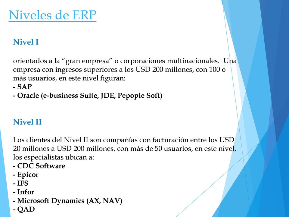 (e-business Suite, JDE, Pepople Soft) Nivel II Los clientes del Nivel II son compañías con facturación entre los USD 20