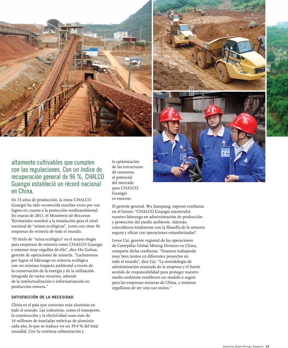 En marzo de 2011, el Ministerio de Recursos Territoriales nombró a la instalación para el nivel nacional de minas ecológicas, junto con otras 36 empresas de minería de todo el mundo.