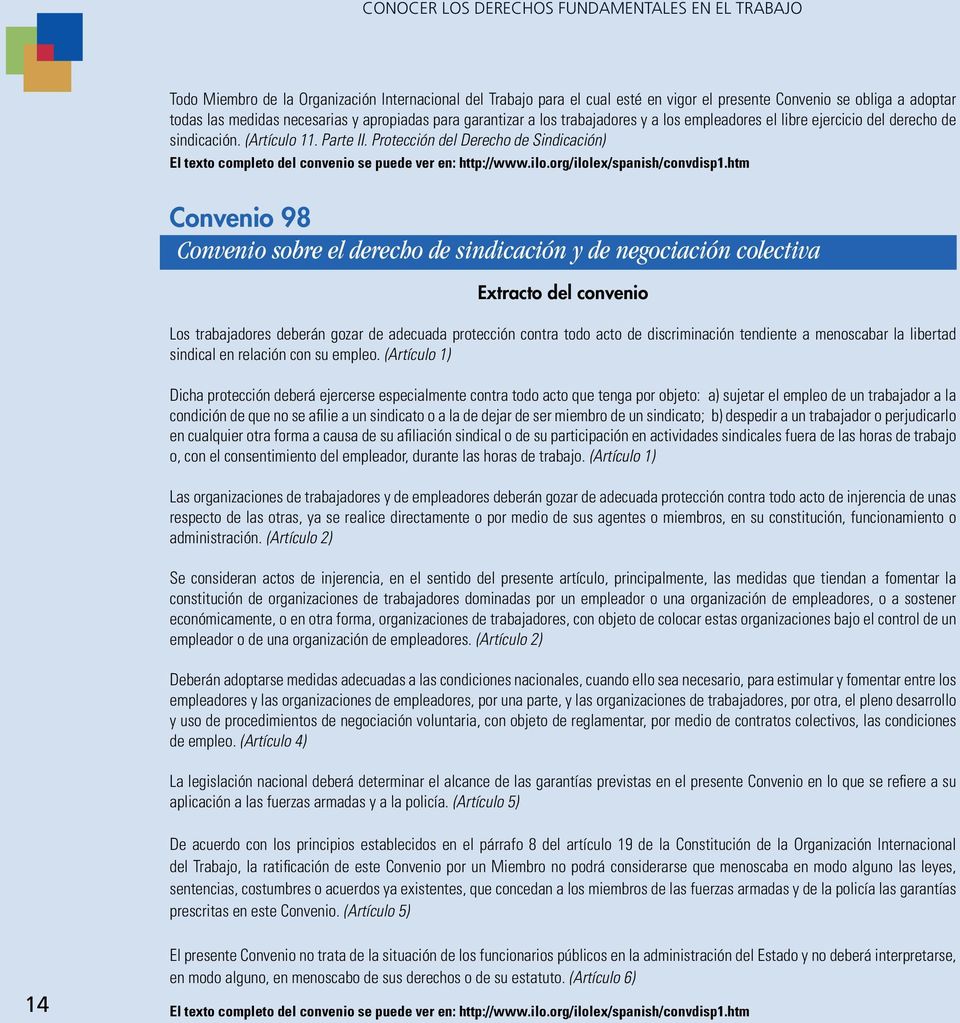 Protección del Derecho de Sindicación) El texto completo del convenio se puede ver en: http://www.ilo.org/ilolex/spanish/convdisp1.