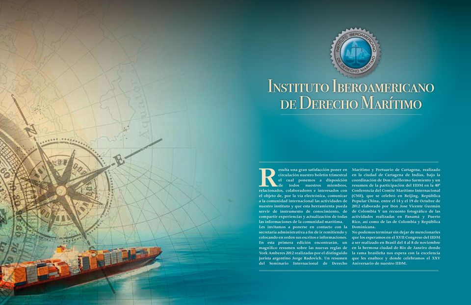 conocimiento, de compartir experiencias y actualización de todas las informaciones de la comunidad marítima.