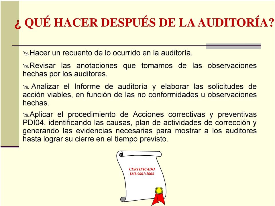 Analizar el Informe de auditoría y elaborar las solicitudes de acción viables, en función de las no conformidades u observaciones hechas.
