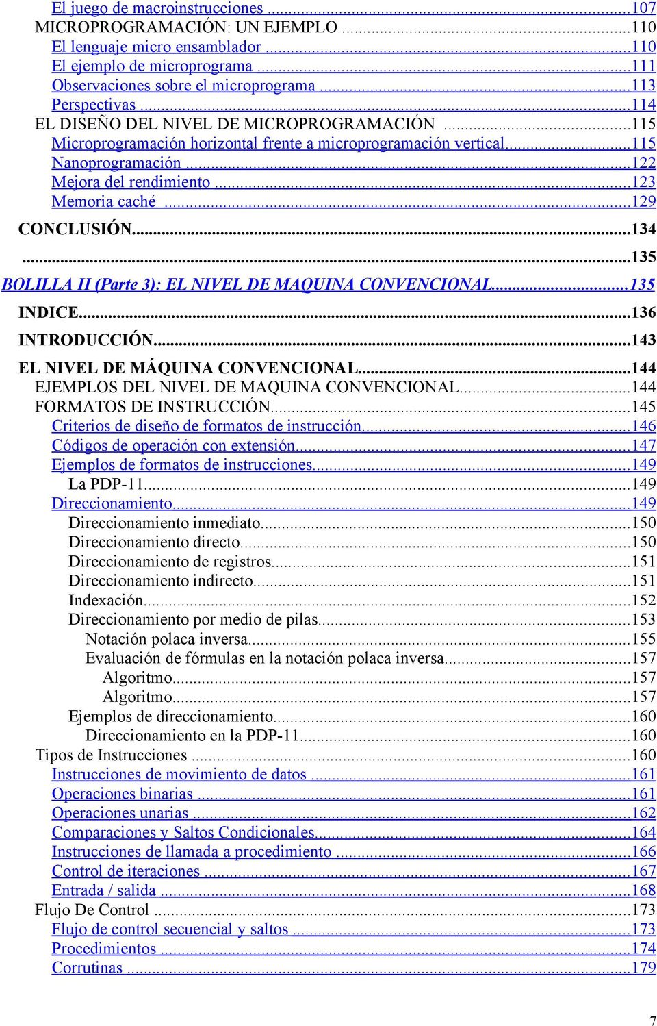 ..129 CONCLUSIÓN...134...135 BOLILLA II (Parte 3): EL NIVEL DE MAQUINA CONVENCIONAL...135 INDICE...136 INTRODUCCIÓN...143 EL NIVEL DE MÁQUINA CONVENCIONAL.