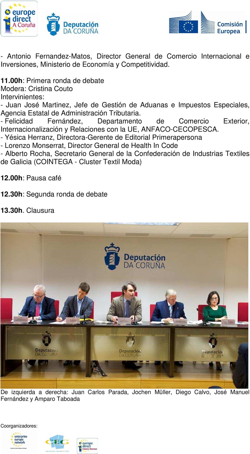 - Felicidad Fernández, Departamento de Comercio Exterior, Internacionalización y Relaciones con la UE, ANFACO-CECOPESCA.
