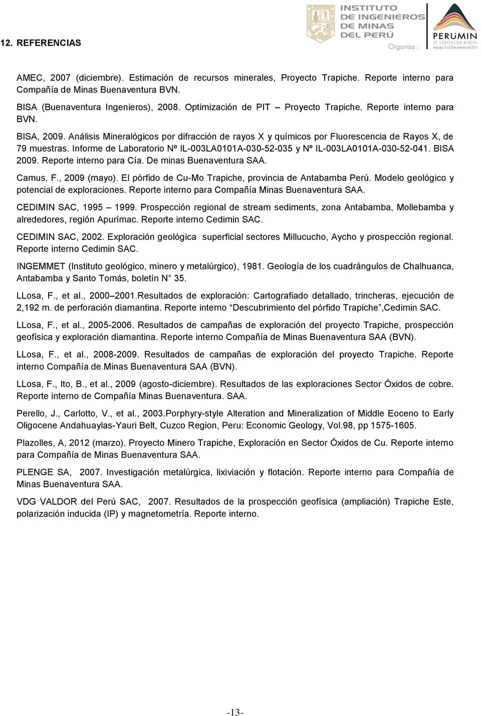 Informe de Laboratorio Nº IL-003LA0101A-030-52-035 y Nº IL-003LA0101A-030-52-041. BISA 2009. Reporte interno para Cía. De minas Buenaventura SAA. Camus, F., 2009 (mayo).