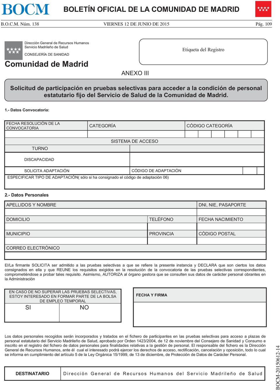 acceder a la condición de personal estatutario fijo del Servicio de Salud de la Comunidad de Madrid. 1.