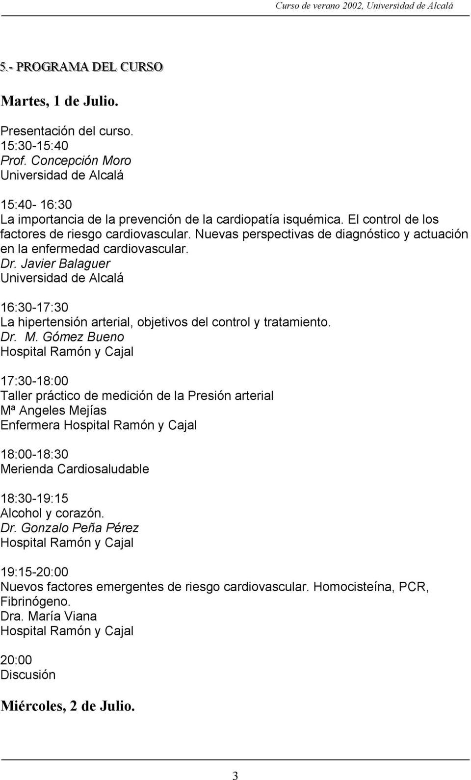 Javier Balaguer Universidad de Alcalá La hipertensión arterial, objetivos del control y tratamiento. Dr. M.