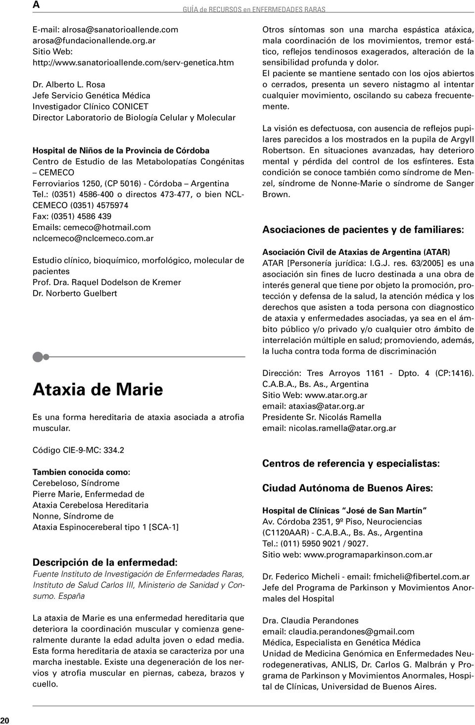 Metabolopatías Congénitas CEMECO Ferroviarios 1250, (CP 5016) - Córdoba Argentina Tel.