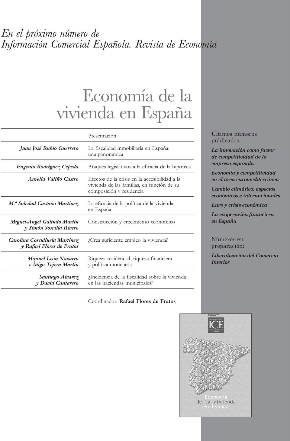 David Cantarero Presentación La fiscalidad inmobiliaria en España: una panorámica Ataques legislativos a la eficacia de la hipoteca Efectos de la crisis en la accesibilidad a la vivienda de las
