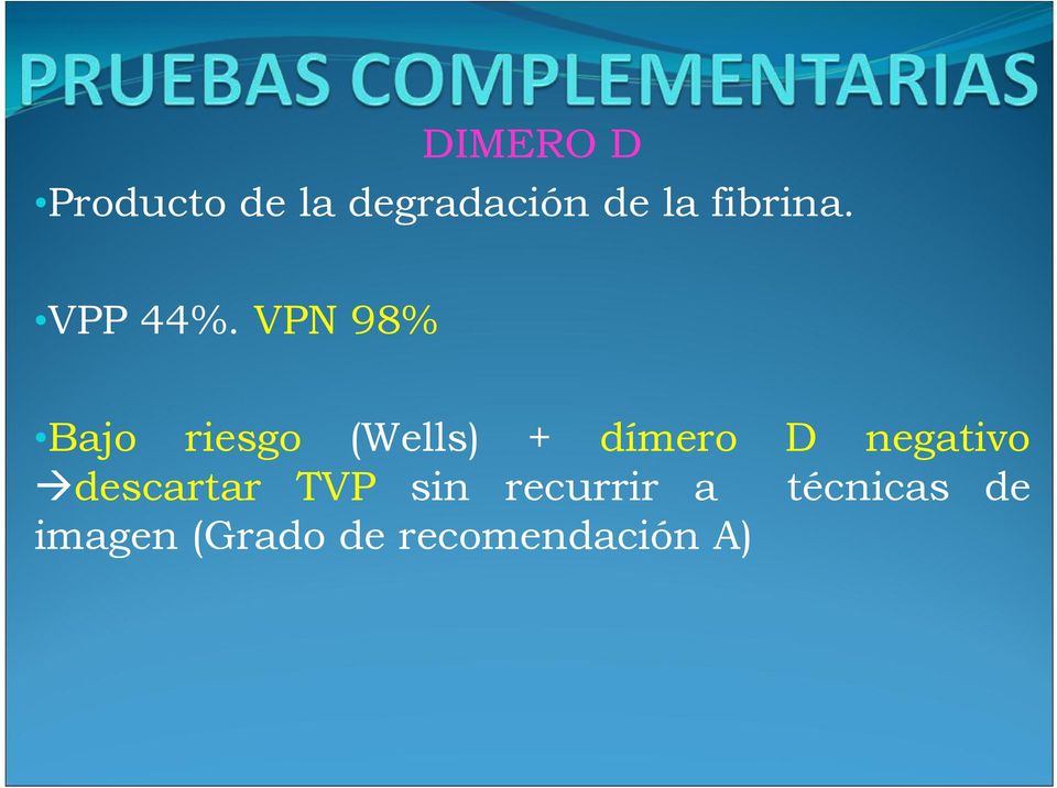 VPN 98% Bajo riesgo (Wells) + dímero D