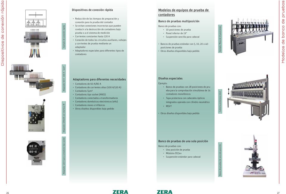 voltajes y corrientes de prueba mediante un adaptador Adaptadores especiales para diferentes tipos de contadores Modelos de equipos de prueba de contadores Banco de pruebas multiposición Banco de