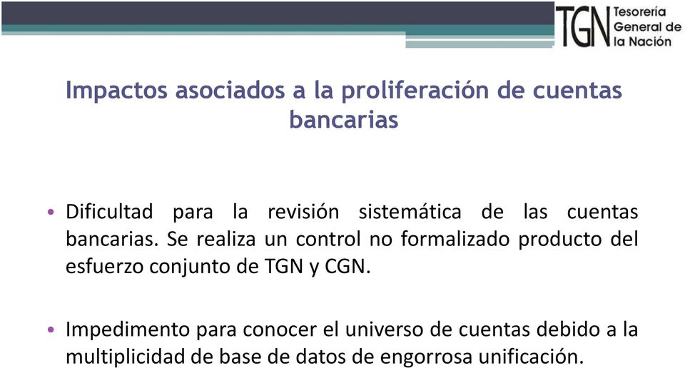 Se realiza un control no formalizado producto del esfuerzo conjunto de TGN y CGN.