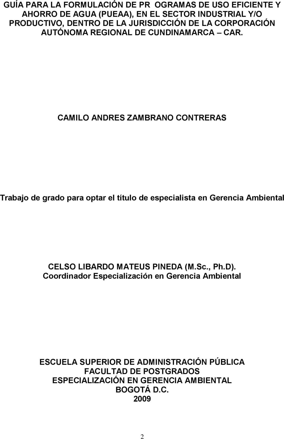 CAMILO ANDRES ZAMBRANO CONTRERAS Trabajo de grado para optar el título de especialista en Gerencia Ambiental CELSO LIBARDO MATEUS