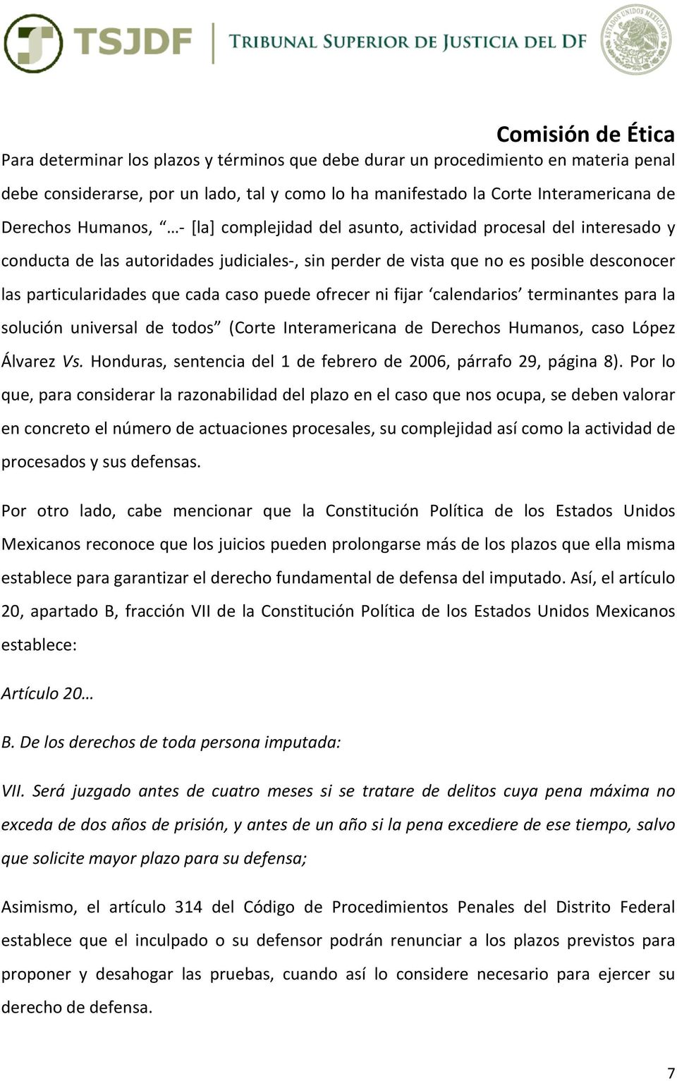 ni fijar calendarios terminantes para la solución universal de todos (Corte Interamericana de Derechos Humanos, caso López Álvarez Vs.