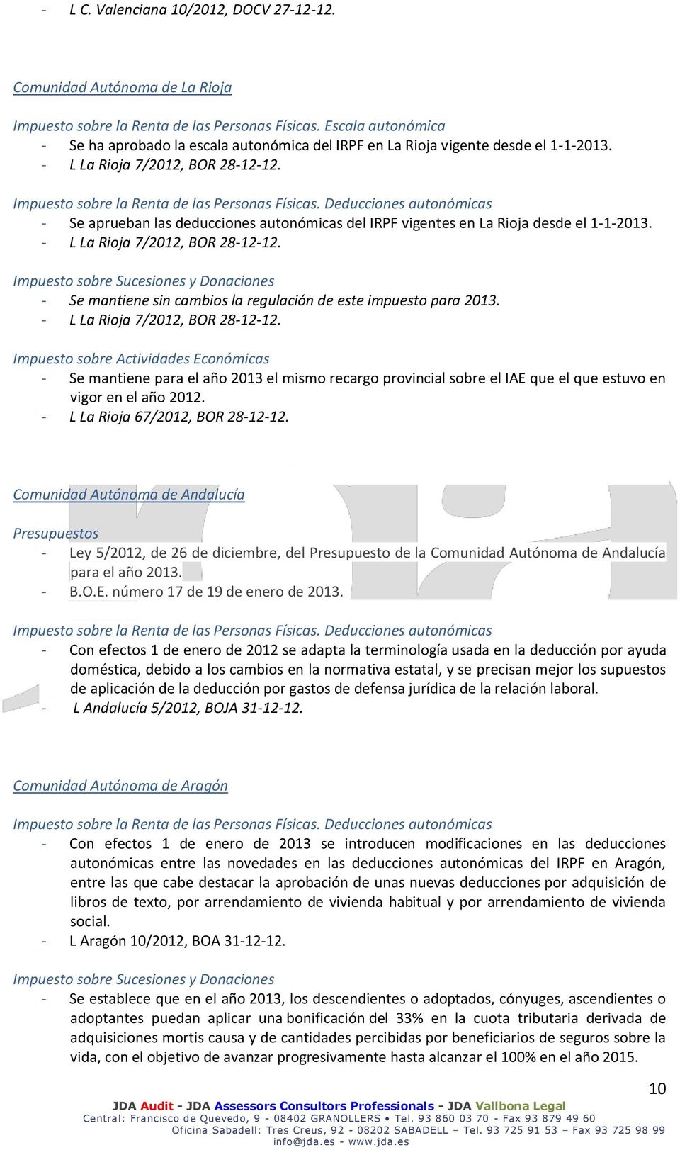 Deducciones autonómicas - Se aprueban las deducciones autonómicas del IRPF vigentes en La Rioja desde el 1-1-2013. - L La Rioja 7/2012, BOR 28-12-12.
