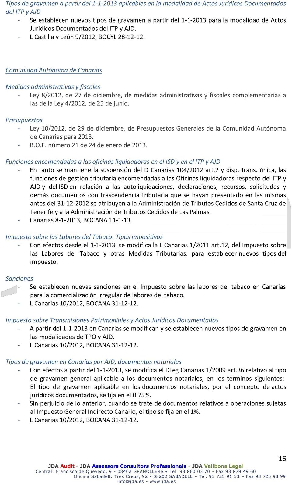 Comunidad Autónoma de Canarias Medidas administrativas y fiscales - Ley 8/2012, de 27 de diciembre, de medidas administrativas y fiscales complementarias a las de la Ley 4/2012, de 25 de junio.
