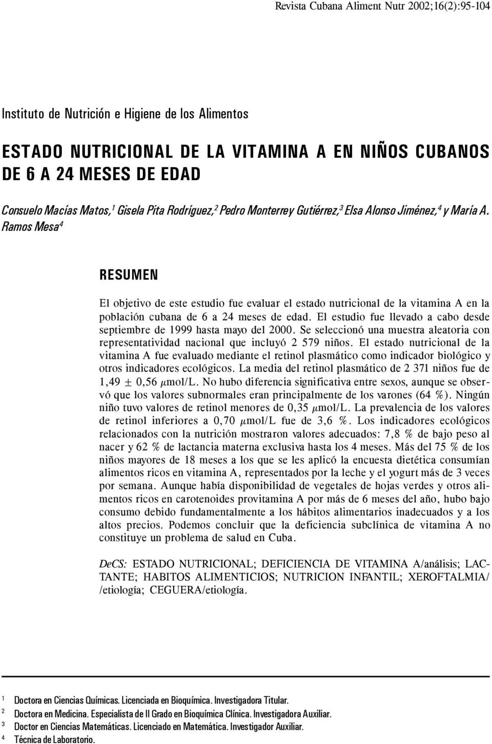 Ramos Mesa 4 RESUMEN El objetivo de este estudio fue evaluar el estado nutricional de la vitamina A en la población cubana de 6 a 24 meses de edad.