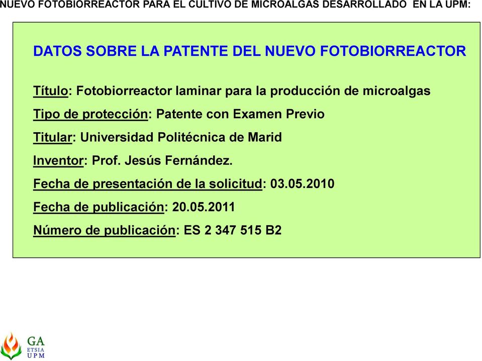 Patente con Examen Previo Titular: Universidad Politécnica de Marid Inventor: Prof. Jesús Fernández.