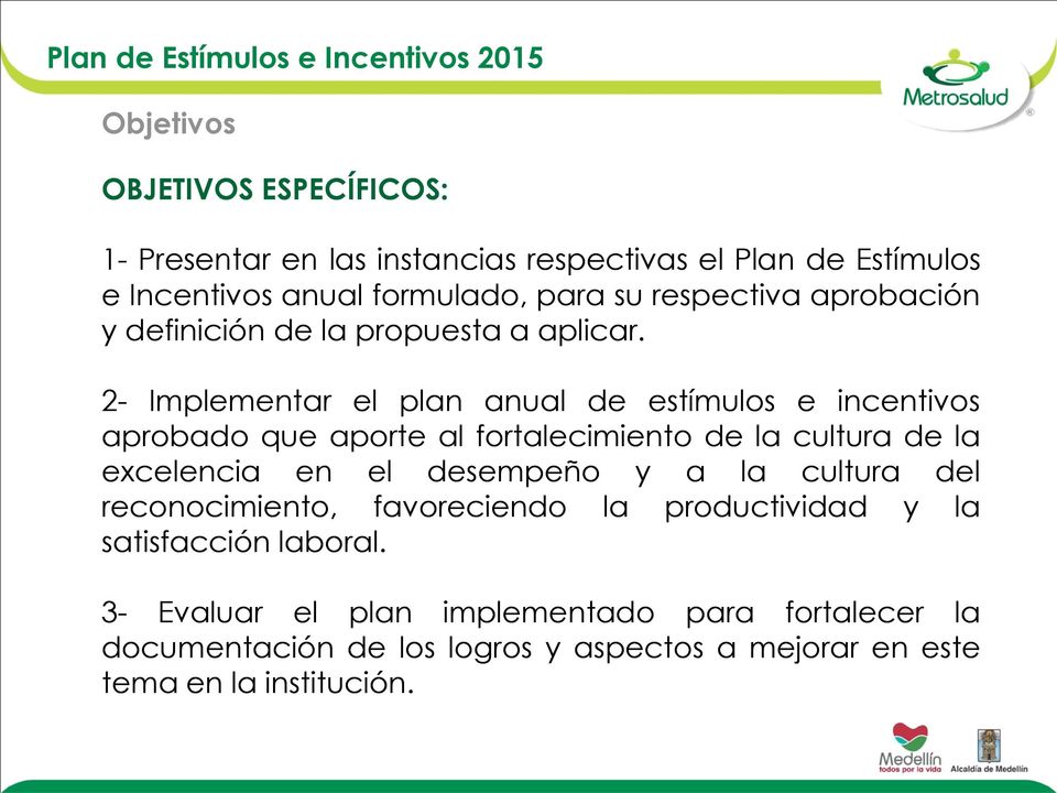 2- Implementar el plan anual de estímulos e incentivos aprobado que aporte al fortalecimiento de la cultura de la excelencia en el desempeño