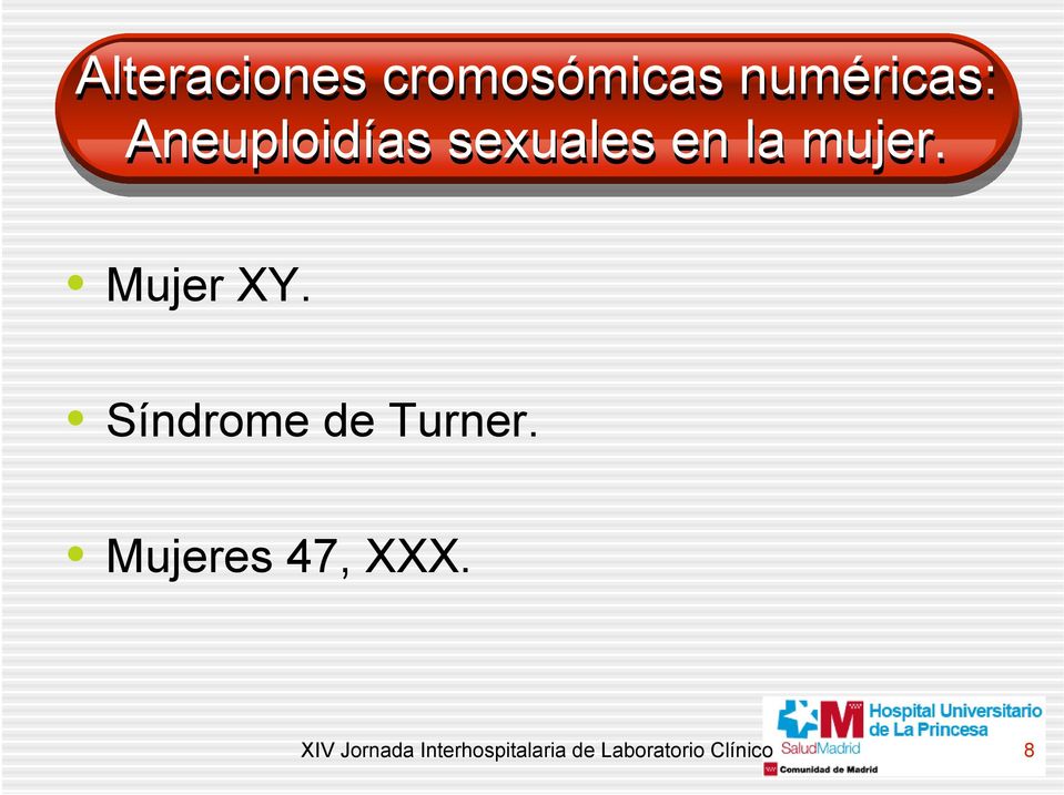 Síndrome de Turner. Mujeres 47, XXX.