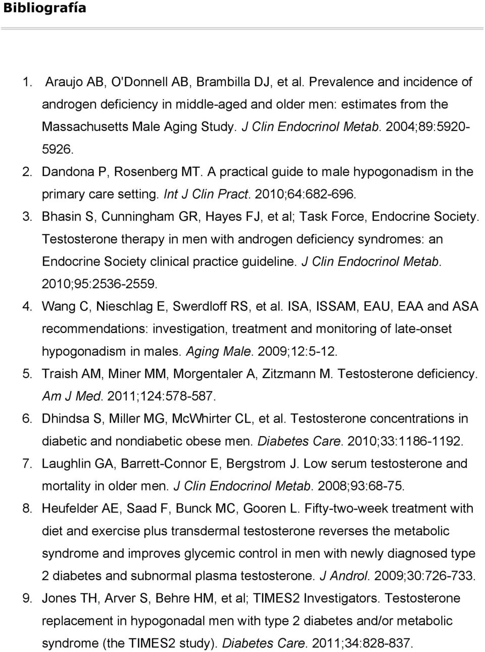 Bhasin S, Cunningham GR, Hayes FJ, et al; Task Force, Endocrine Society. Testosterone therapy in men with androgen deficiency syndromes: an Endocrine Society clinical practice guideline.
