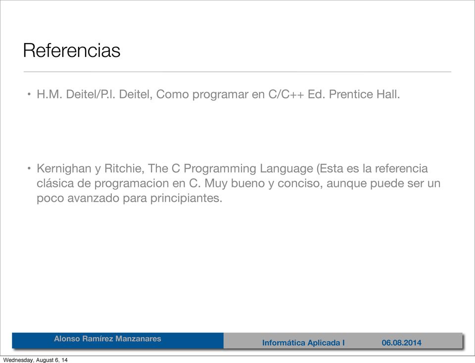 Kernighan y Ritchie, The C Programming Language (Esta es la