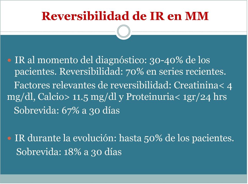 Factores relevantes de reversibilidad: Creatinina< 4 mg/dl, Calcio> 11.