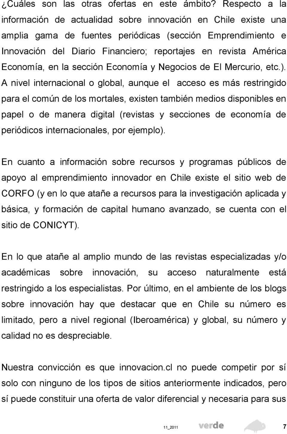 América Economía, en la sección Economía y Negocios de El Mercurio, etc.).