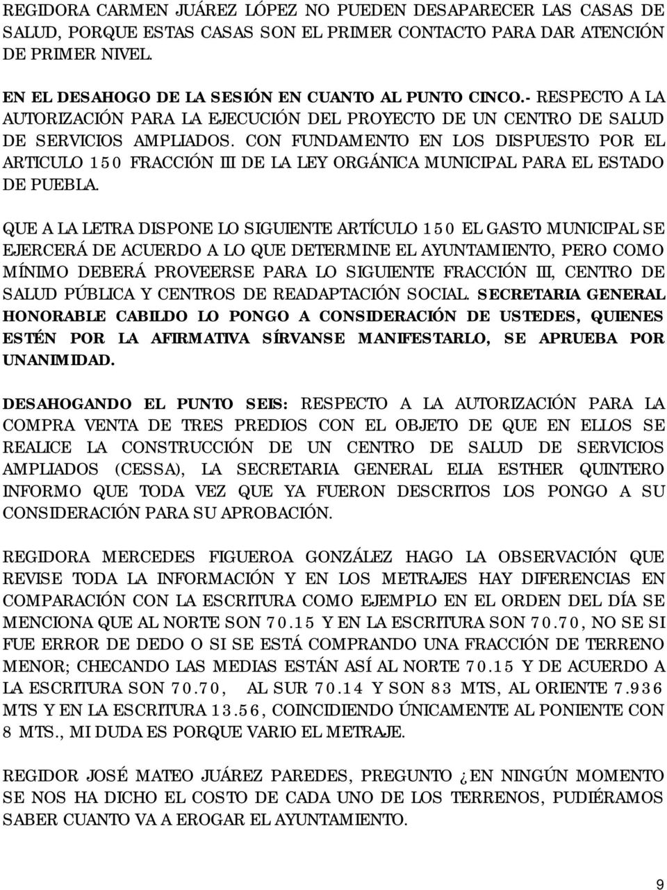 CON FUNDAMENTO EN LOS DISPUESTO POR EL ARTICULO 150 FRACCIÓN III DE LA LEY ORGÁNICA MUNICIPAL PARA EL ESTADO DE PUEBLA.