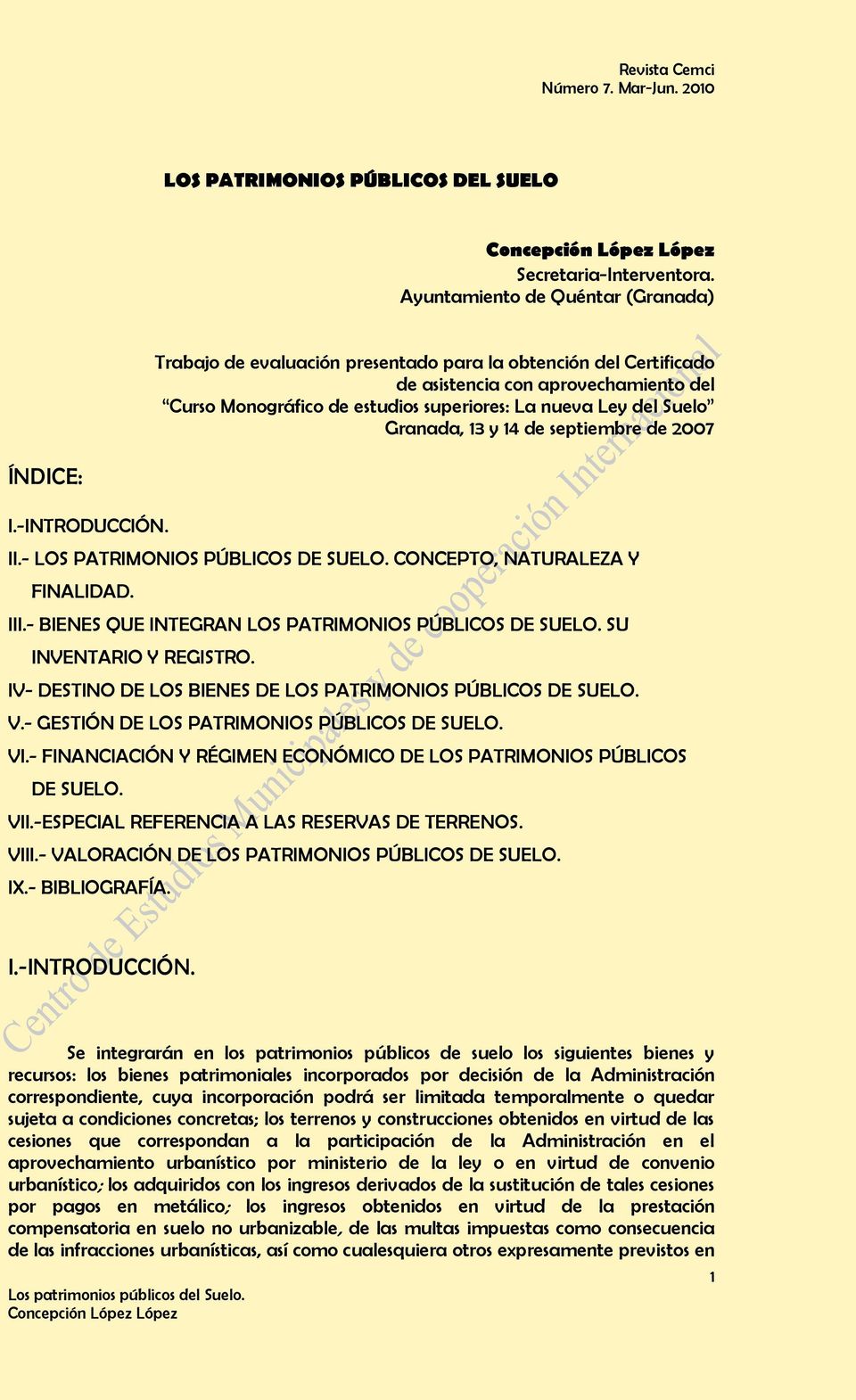 Suelo Granada, 13 y 14 de septiembre de 2007 ÍNDICE: I.-INTRODUCCIÓN. II.- LOS PATRIMONIOS PÚBLICOS DE SUELO. CONCEPTO, NATURALEZA Y FINALIDAD. III.