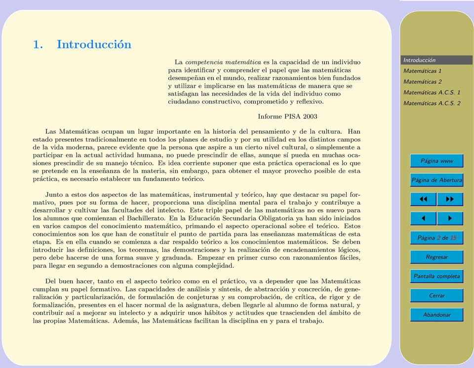 Informe PISA 2003 Las Matemáticas ocupan un lugar importante en la historia del pensamiento y de la cultura.