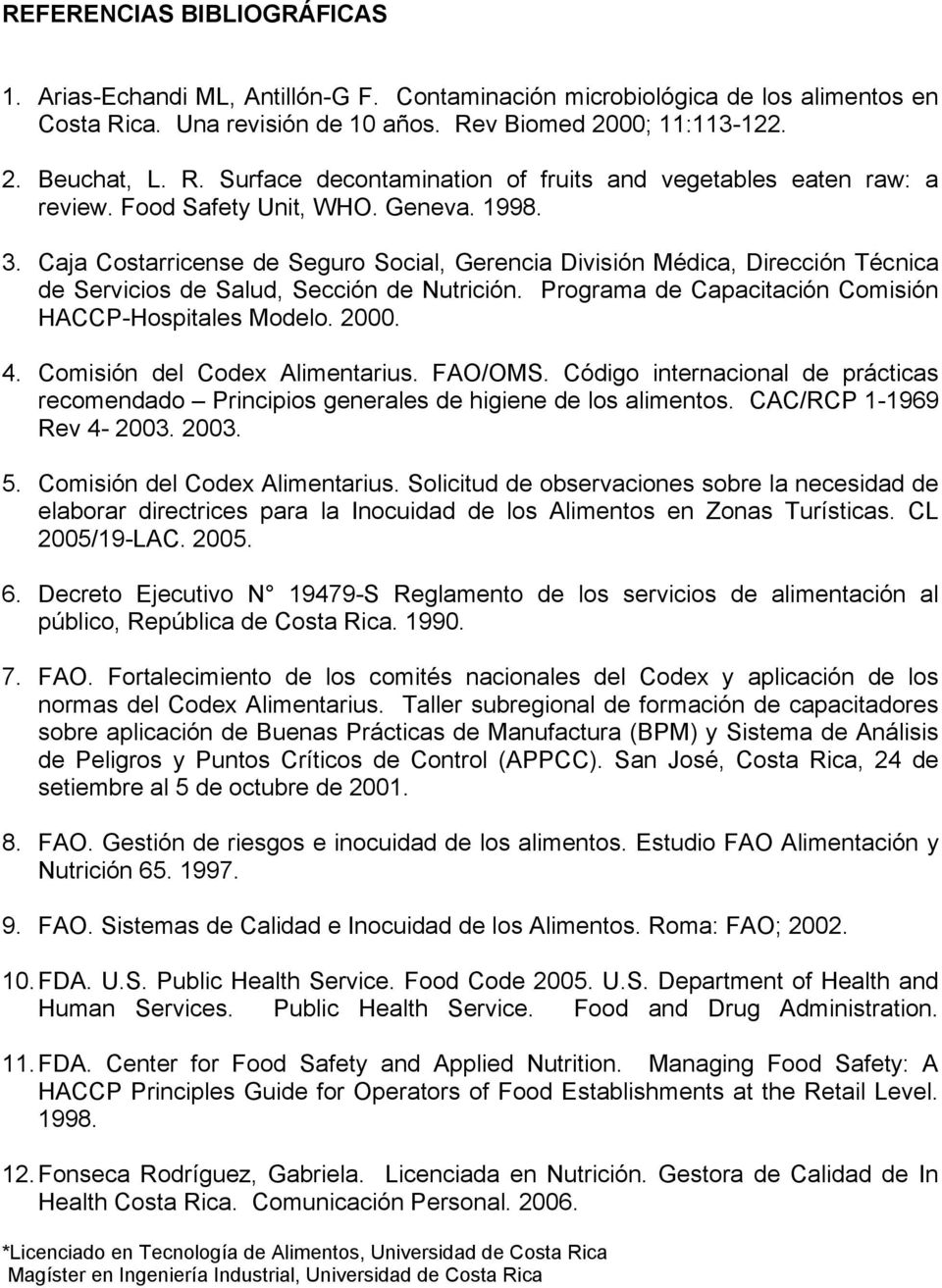 Programa de Capacitación Comisión HACCP-Hospitales Modelo. 2000. 4. Comisión del Codex Alimentarius. FAO/OMS.