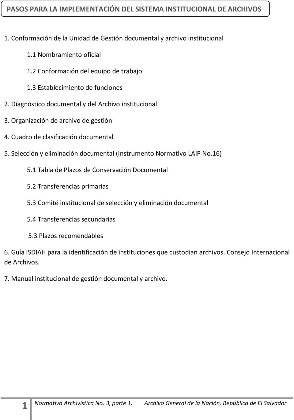 Cuadro de clasificación documental 5. Selección y eliminación documental (Instrumento Normativo LAIP No.16) 5.1 Tabla de Plazos de Conservación Documental 5.2 Transferencias primarias 5.