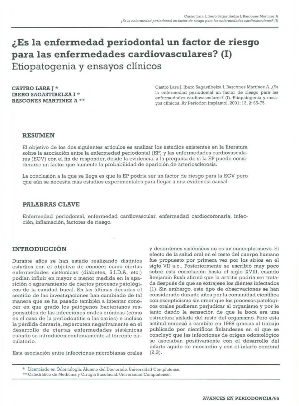(1) Etiopatogenia y ensayos clínicos CASTRO LARA J * IBERO SAGASTIBELZA I * BASCONES MARTINEZ A ** Castro Lara J. Ibero Sagastibelza l. Bascones Martinez A.