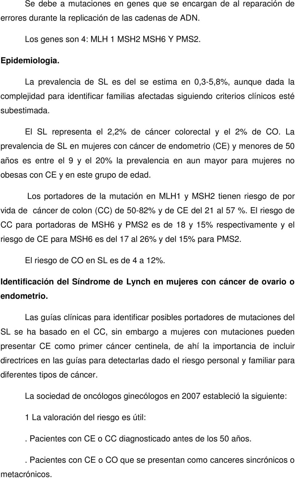 El SL representa el 2,2% de cáncer colorectal y el 2% de CO.