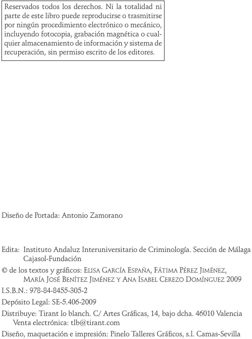 información y sistema de recuperación, sin permiso escrito de los editores. Diseño de Portada: Antonio Zamorano Edita: Instituto Andaluz Interuniversitario de Criminología.