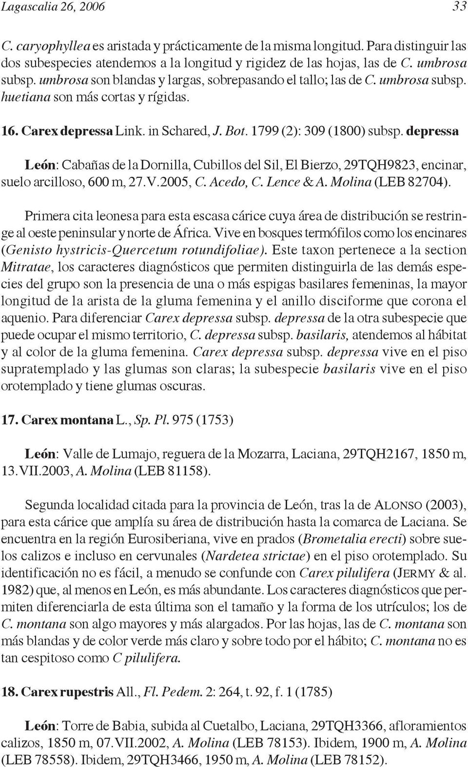 depressa León: Cabañas de la Dornilla, Cubillos del Sil, El Bierzo, 29TQH9823, encinar, suelo arcilloso, 600 m, 27.V.2005, C. Acedo, C. Lence & A. Molina (LEB 82704).