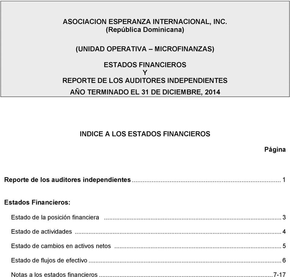 INDEPENDIENTES INDICE A LOS ESTADOS FINANCIEROS Página Reporte de los auditores independientes.