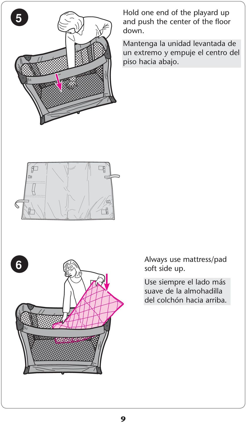 del piso hacia abajo. 6 Always use mattress/pad soft side up.