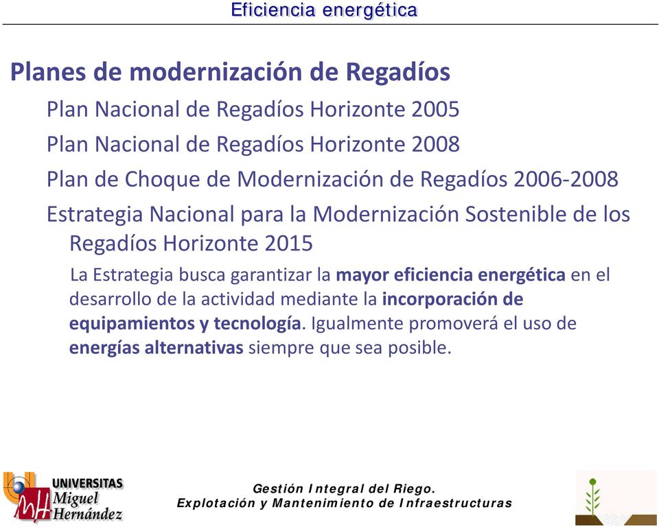 Regadíos Horizonte 2015 La Estrategia busca garantizar la mayor eficiencia energética en el desarrollo de la actividad