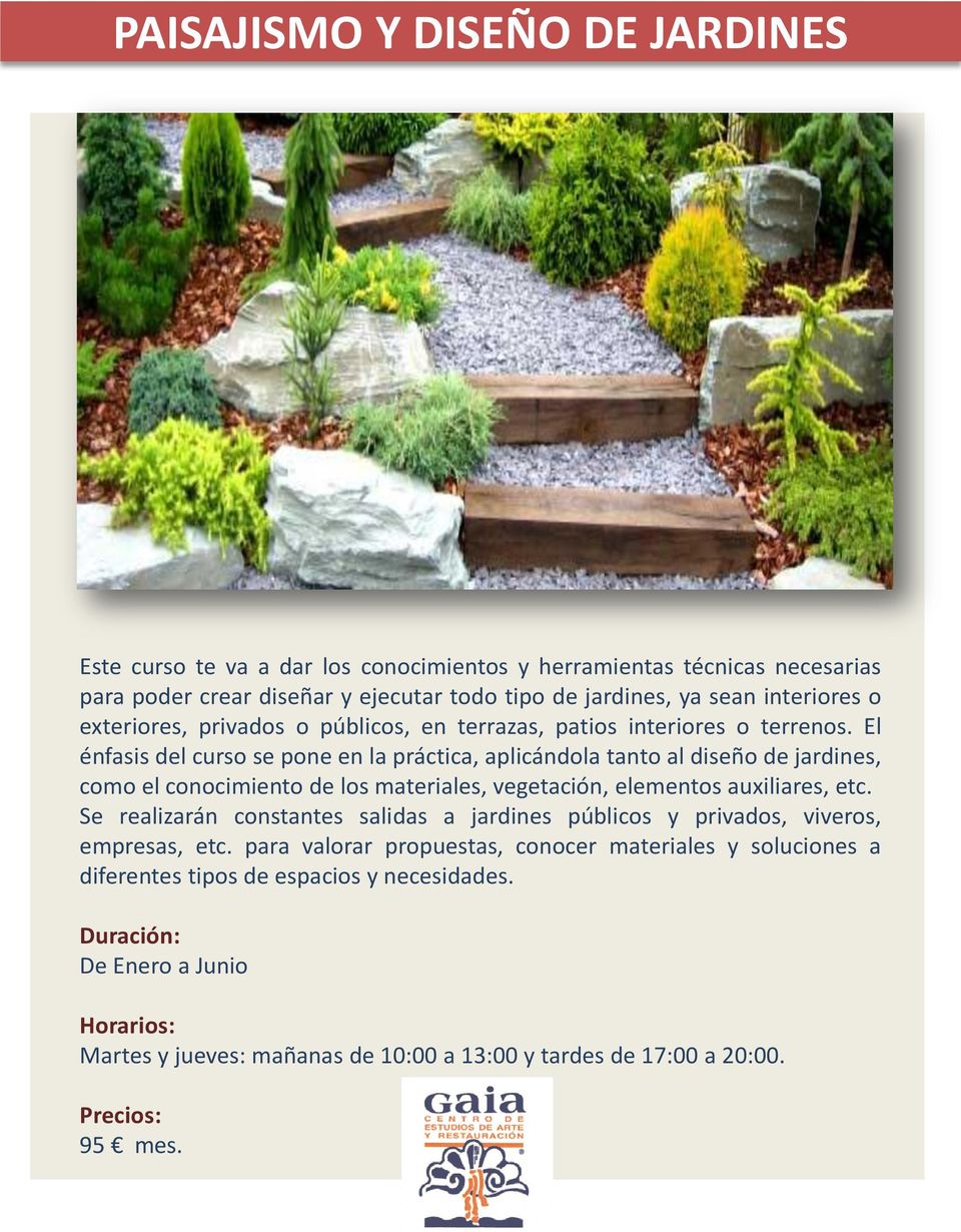 El énfasis del curso se pone en la práctica, aplicándola tanto al diseño de jardines, como el conocimiento de los materiales, vegetación, elementos auxiliares, etc.